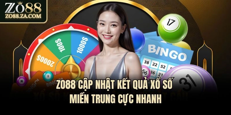 Zo88 cập nhật kết quả xổ số miền Trung cực nhanh