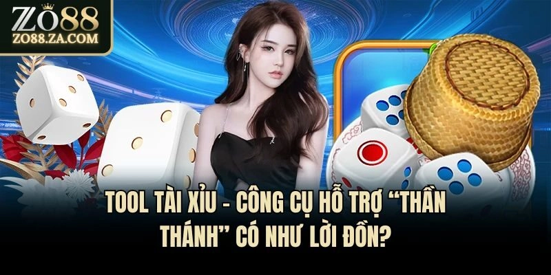 Tool Tài Xỉu - Công Cụ Hỗ Trợ “Thần Thánh” Có Như Lời Đồn?